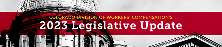 Learn about the Colorado Division of Workers' Compensation's 2023 Legislative Update